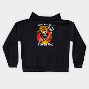 Farmer Pitchfork Farming | Never To Old To Play In Mud Kids Hoodie